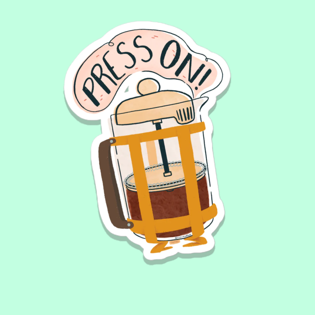 A sticker of a french press that says " PRESS ON!" in the steam.